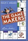 The Game Makers: The Story of Parker Brothers, from Tiddledy Winks to Trivial Pursuit